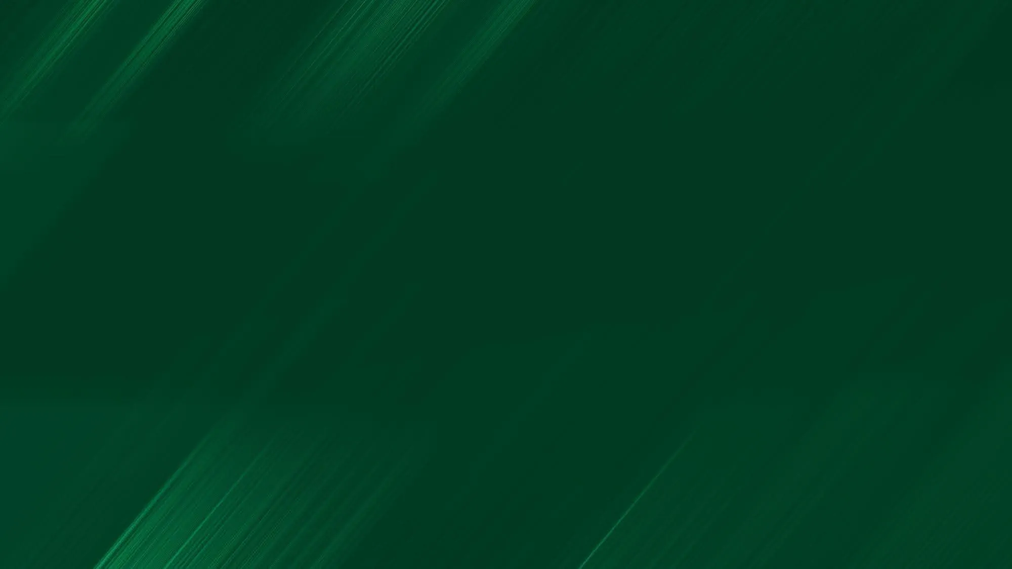 Dark green background with diagonal streaks of lighter green creating a textured pattern.
