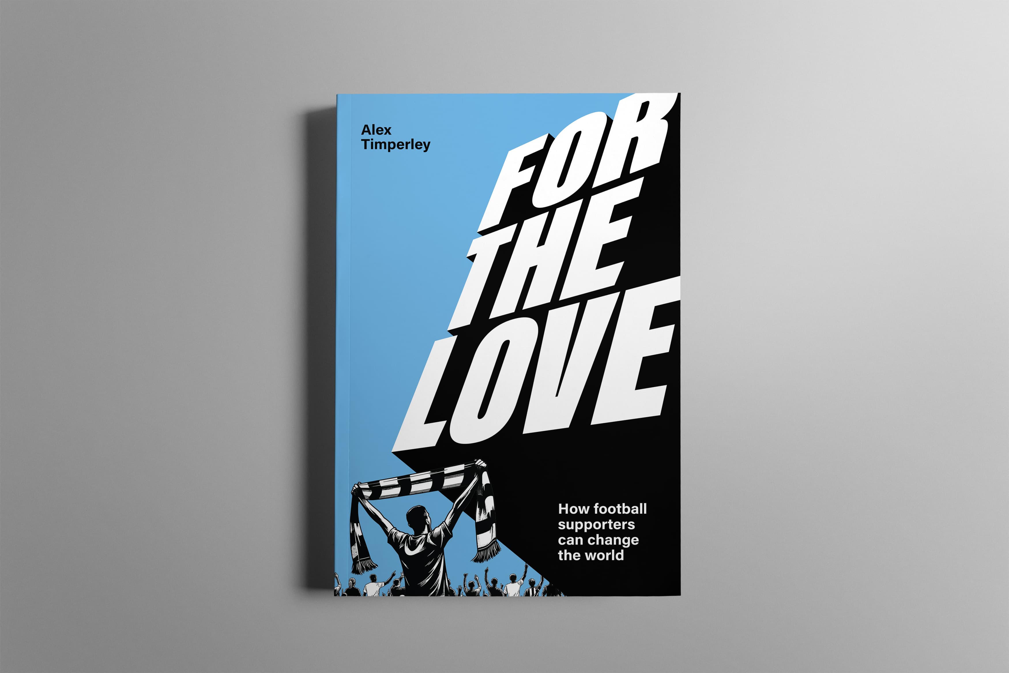 Front cover of upcoming football, society and community book, 'For the Love: How Football Supporters Can Change the World'.
