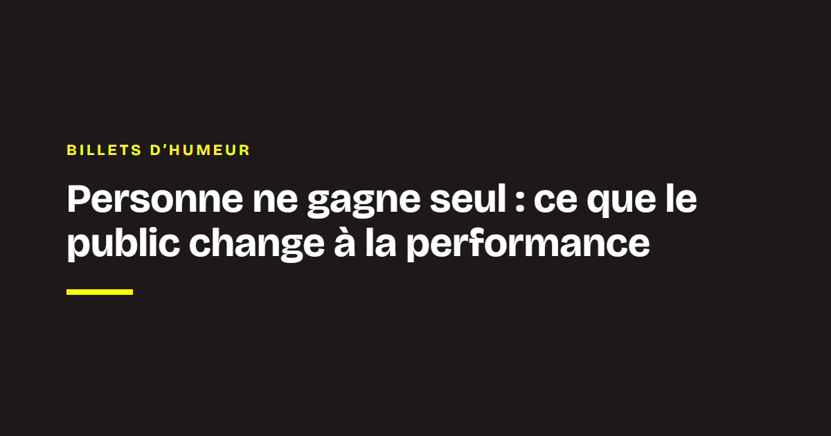 Le mot des coachs Chance : Personne ne gagne seul : ce que le public change à la performance