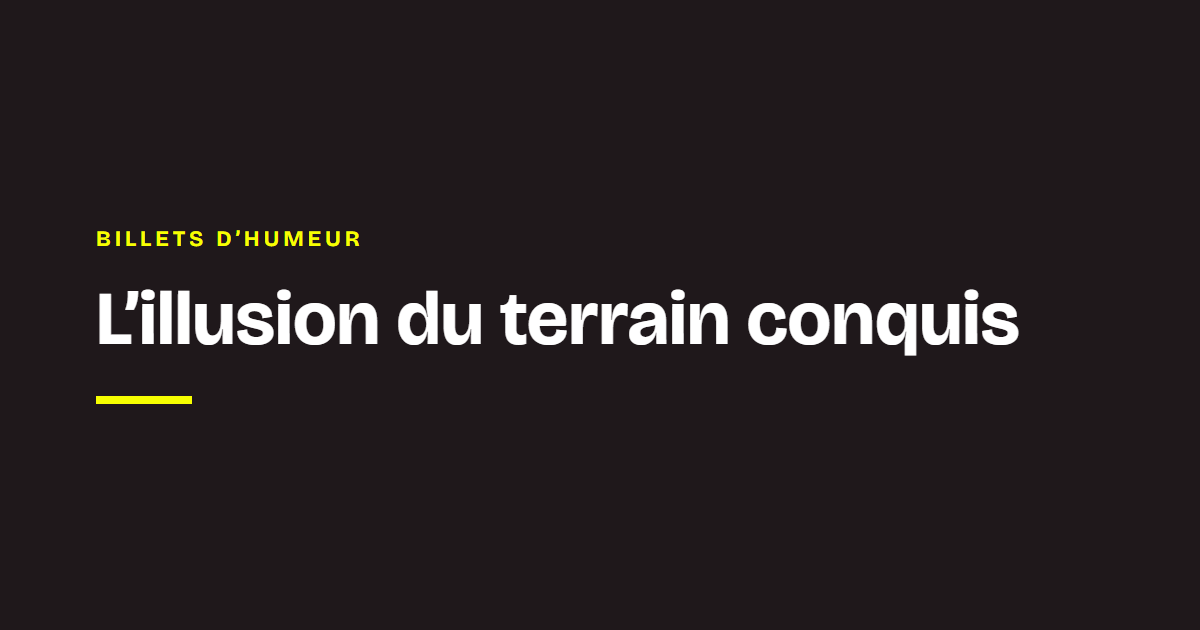 Le mot des coachs Chance : L’illusion du terrain conquis
