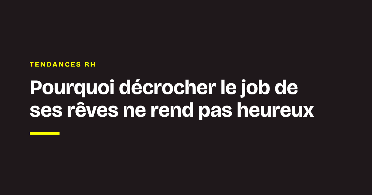 La veille des coachs Chance : Pourquoi décrocher le job de ses rêves ne rend pas heureux