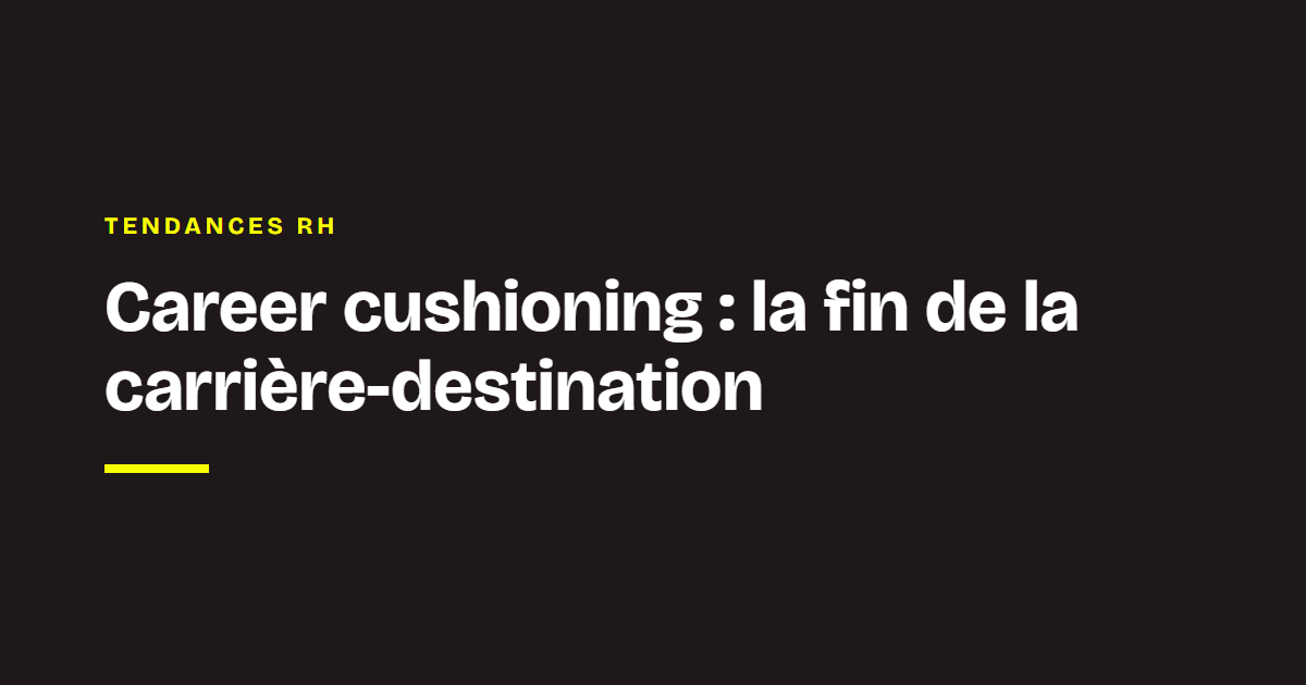 La veille des coachs Chance : Career cushioning : la fin de la carrière-destination