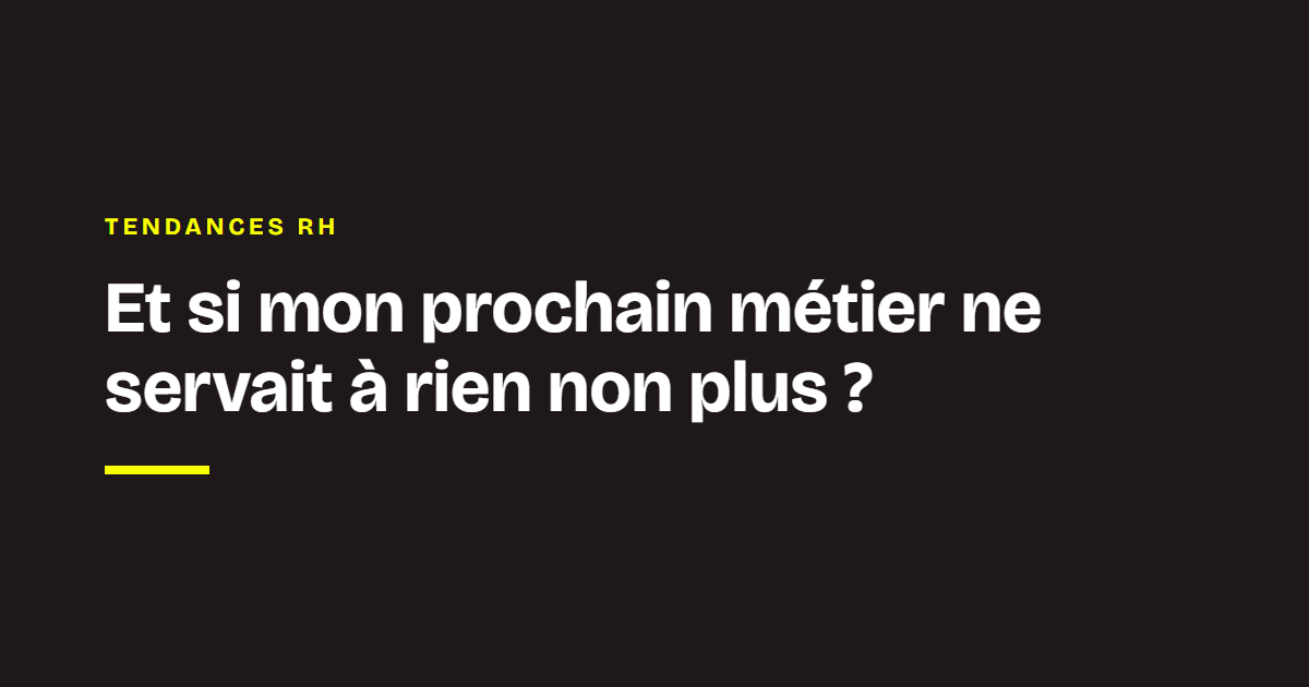 La veille des coachs Chance : Et si mon prochain métier ne servait à rien non plus ?