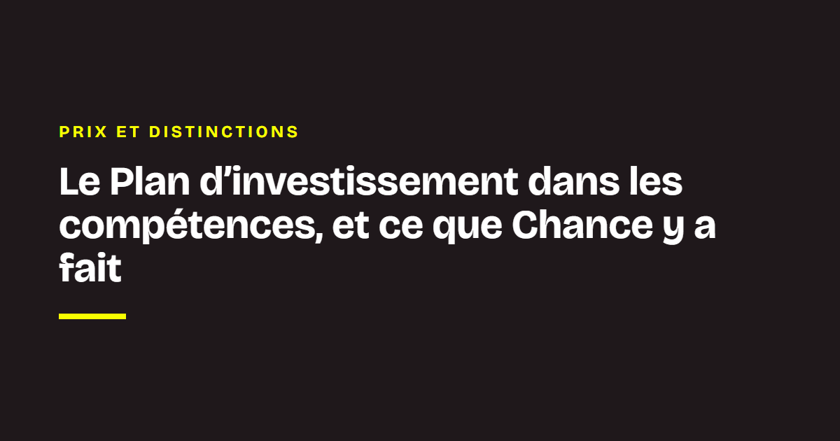 Prix et distinctions de Chance : Le Plan d’investissement dans les compétences, et ce que Chance y a fait