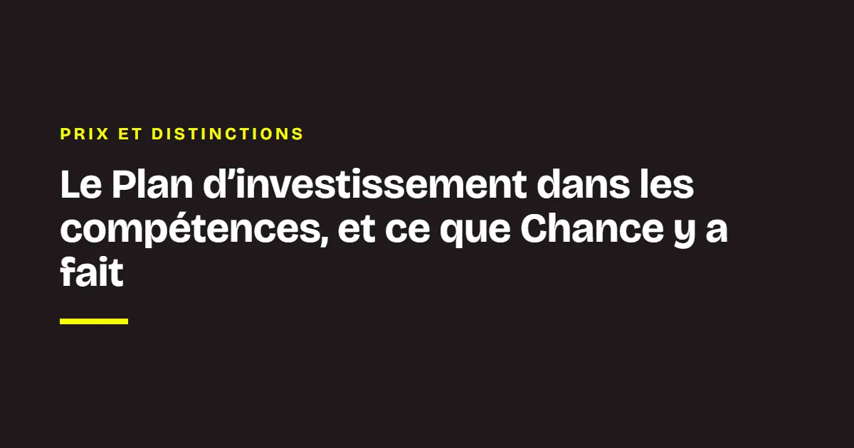 Prix et distinctions de Chance : Le Plan d’investissement dans les compétences, et ce que Chance y a fait