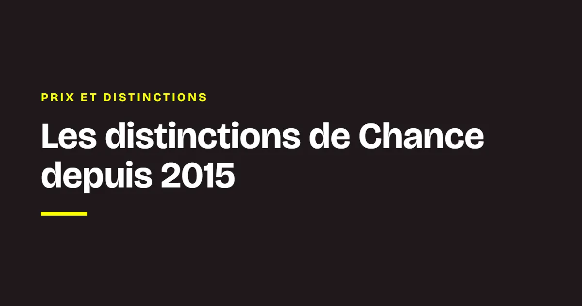 Prix et distinctions de Chance : Les distinctions de Chance depuis 2015