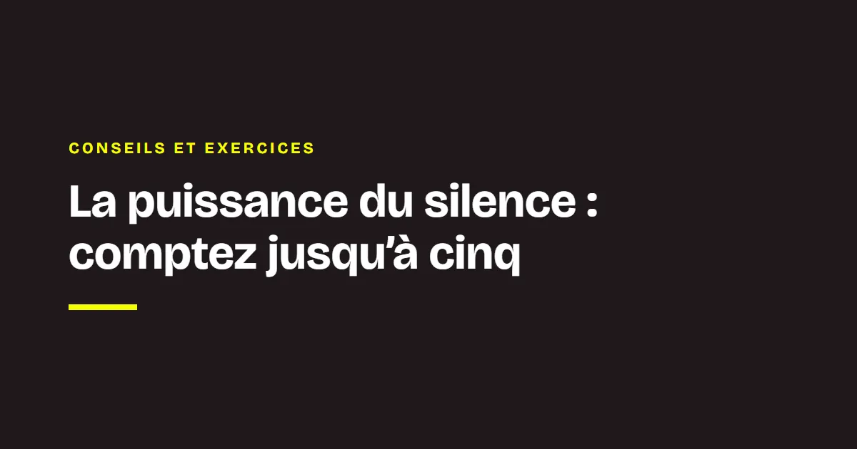 La veille des coachs Chance : La puissance du silence : comptez jusqu’à cinq