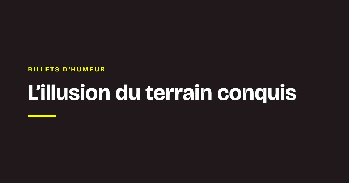 Le mot des coachs Chance : L’illusion du terrain conquis