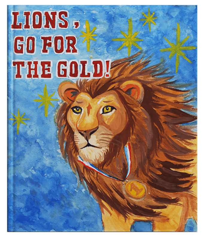 Illustration of a lion wearing a gold medal with stars and text 'LIONS, GO FOR THE GOLD!' on blue background.
