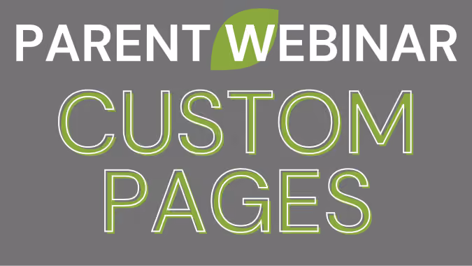 Text reading 'Parent Webinar Custom Pages' with a green leaf replacing the W on a gray background.