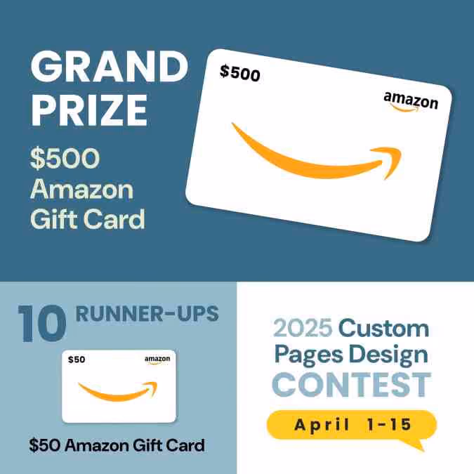 2025 Custom Pages Design Contest April 1-15 with $500 grand prize and ten $50 Amazon gift card runner-ups.