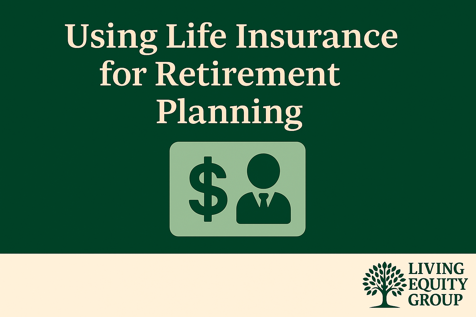 Blog Image for: Using Life Insurance for Retirement Planning