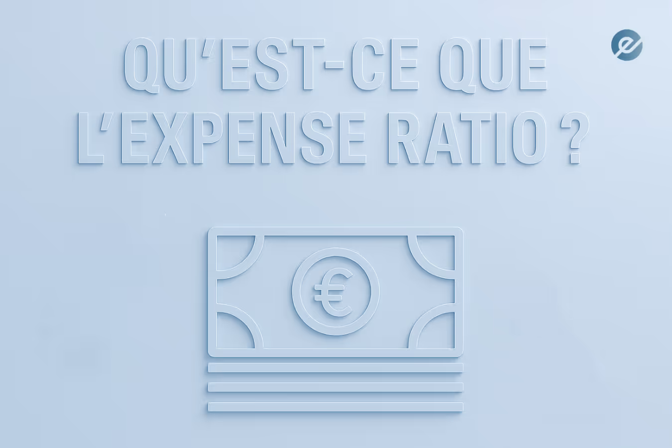 Illustration d’un billet en euros avec le texte « Qu’est-ce que l’Expense Ratio ? », représentant les frais des fonds et ETF.