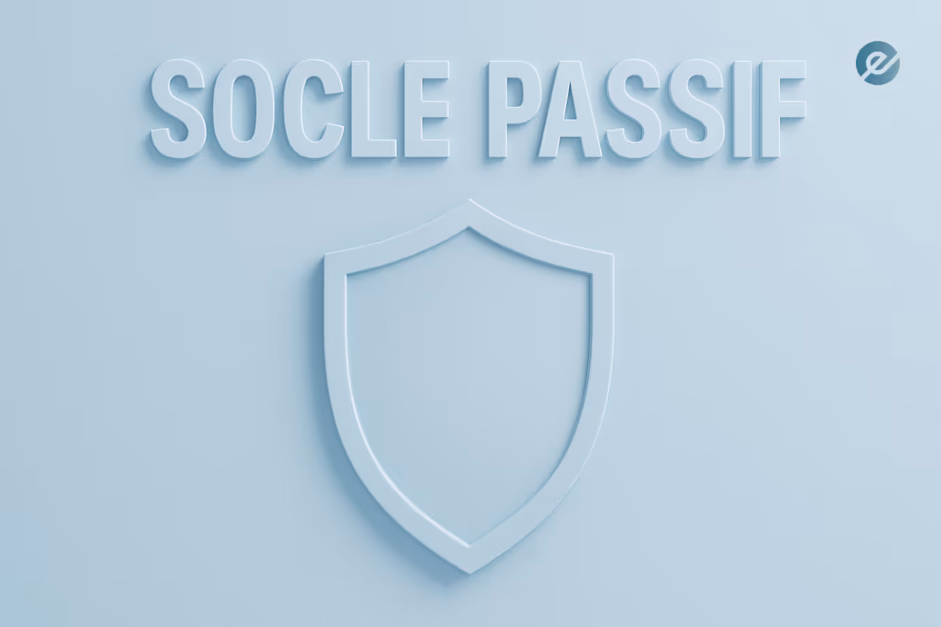 Socle passif – bouclier comme base d’un portefeuille d’investissement passif.