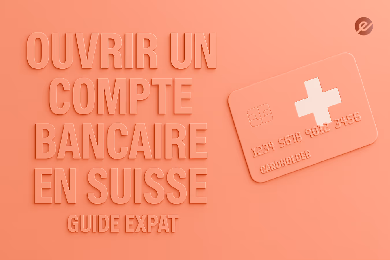 Ouvrir un compte bancaire en Suisse – Guide Expat avec carte bancaire suisse.