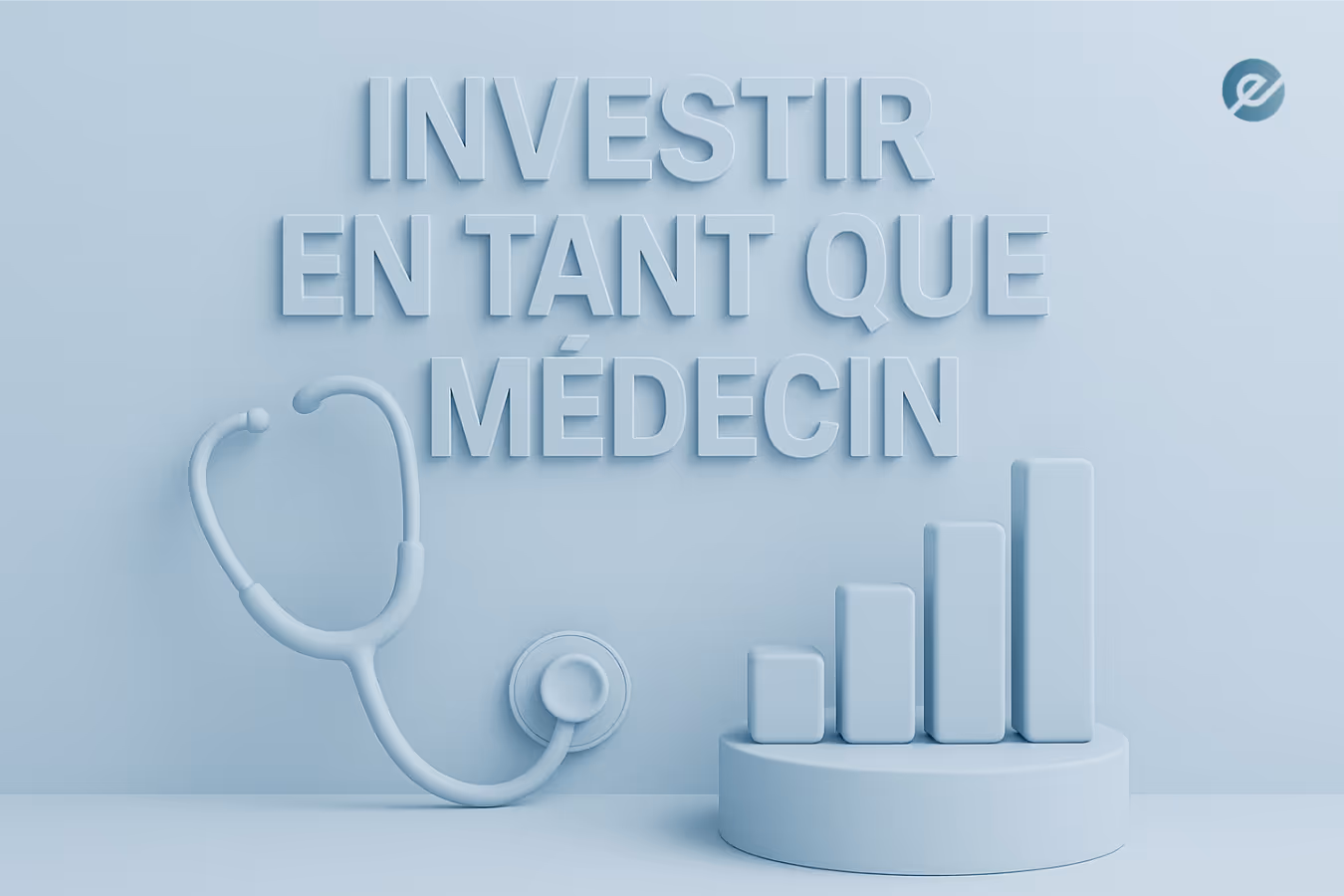 Illustration 3D minimaliste en bleu d’un stéthoscope et d’un histogramme, accompagnée du titre « Investir en tant que médecin ».