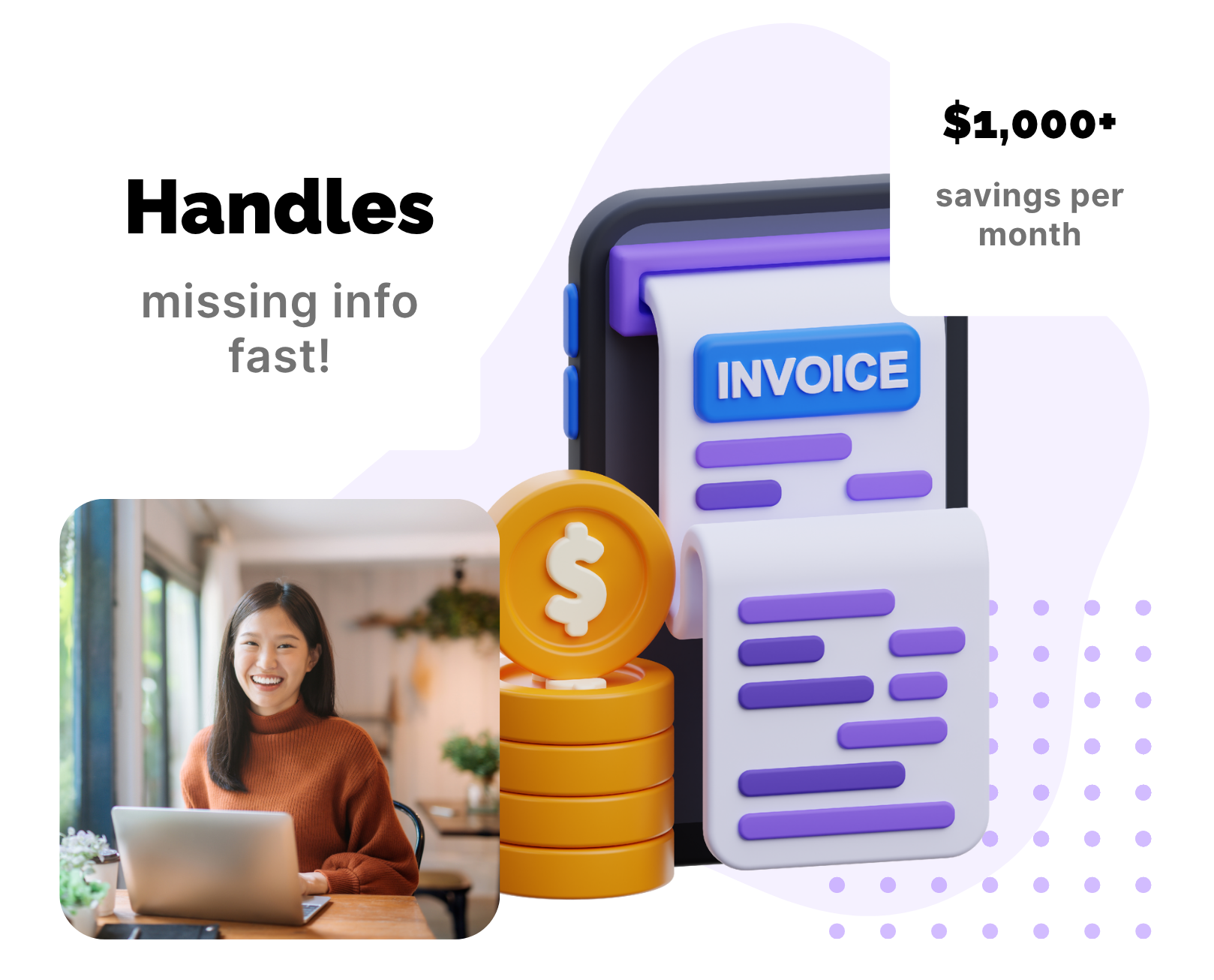 Graphic featuring a smiling woman at a laptop, a 3D invoice icon with coins, text saying “Handles missing info fast!” and “$1,000+ savings per month.