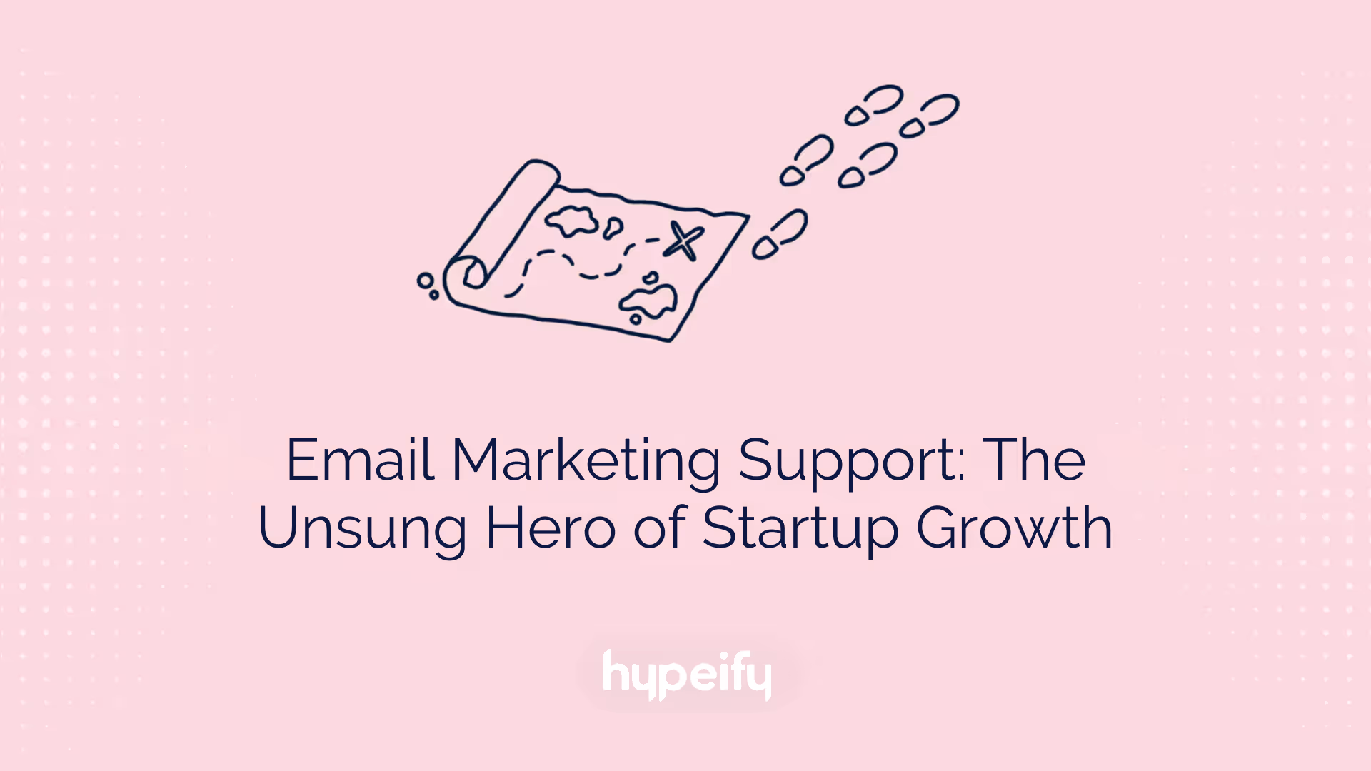 Email Marketing Support: The Unsung Hero of Startup Growth