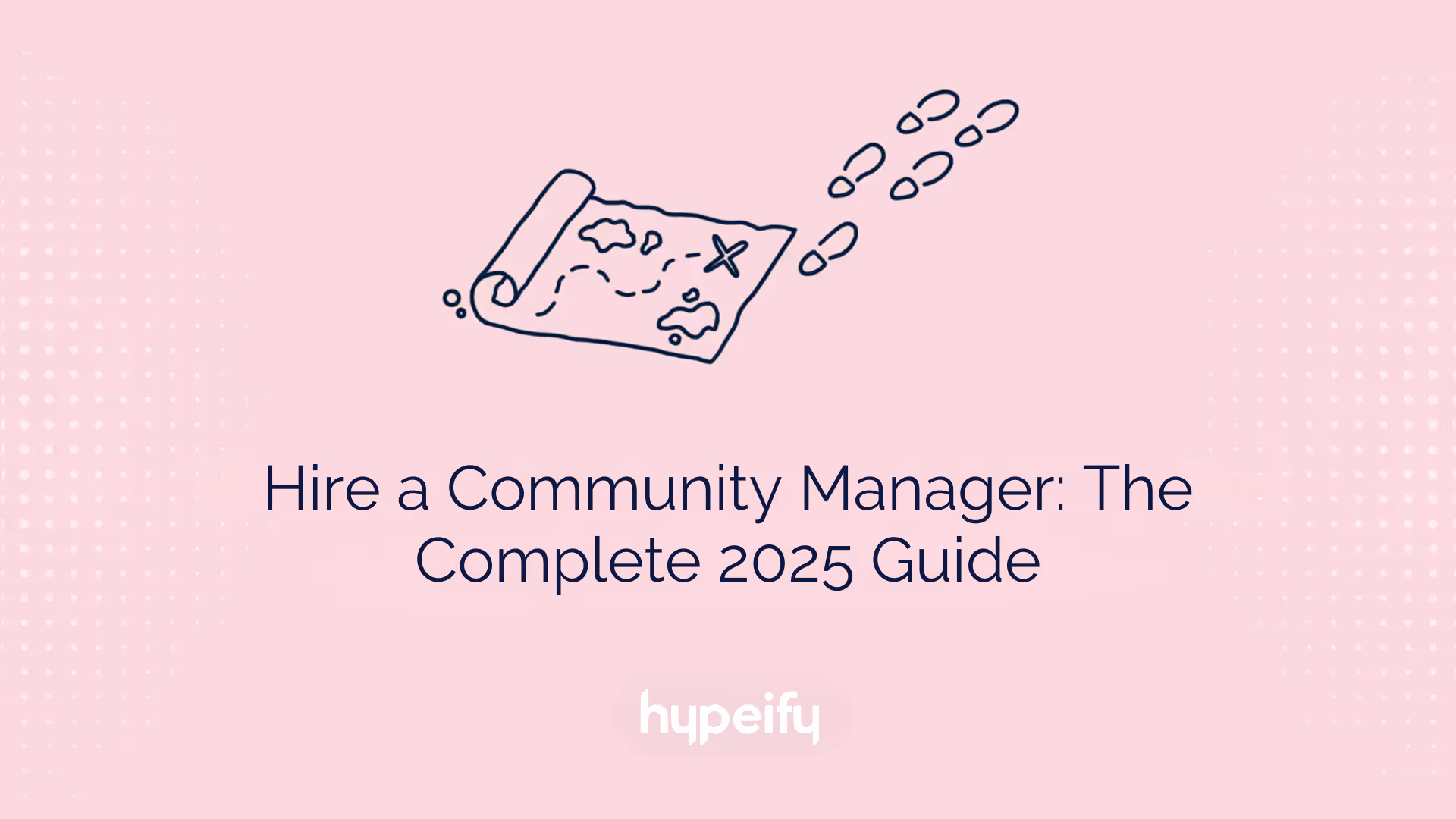 Hire a Community Manager: The Complete 2025 Guide