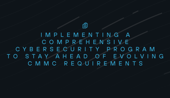 Implementing Comprehensive Cybersecurity to Achieve CMMC