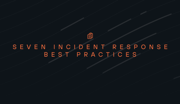 Seven Incident Response Best Practices