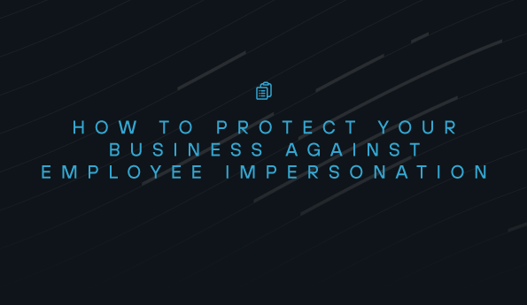 How to Protect Your Business Against Employee Impersonation
