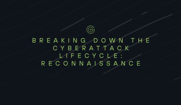 Breaking down the cyberattack lifecycle: Reconnaissance