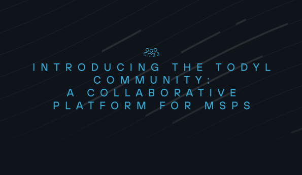 Introducing the Todyl Community: A Collaborative Platform for MSPs