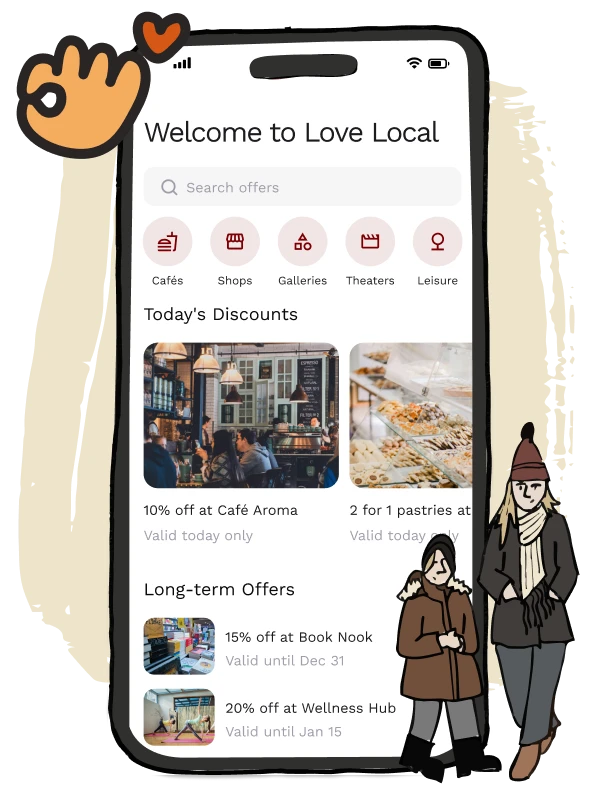 Illustrated phone screen showing the “Love Local” app homepage with categories like Cafés and Shops. Displays daily discounts and long-term offers, with two warmly dressed characters and a hand-heart doodle. Friendly, community-driven shopping tool.