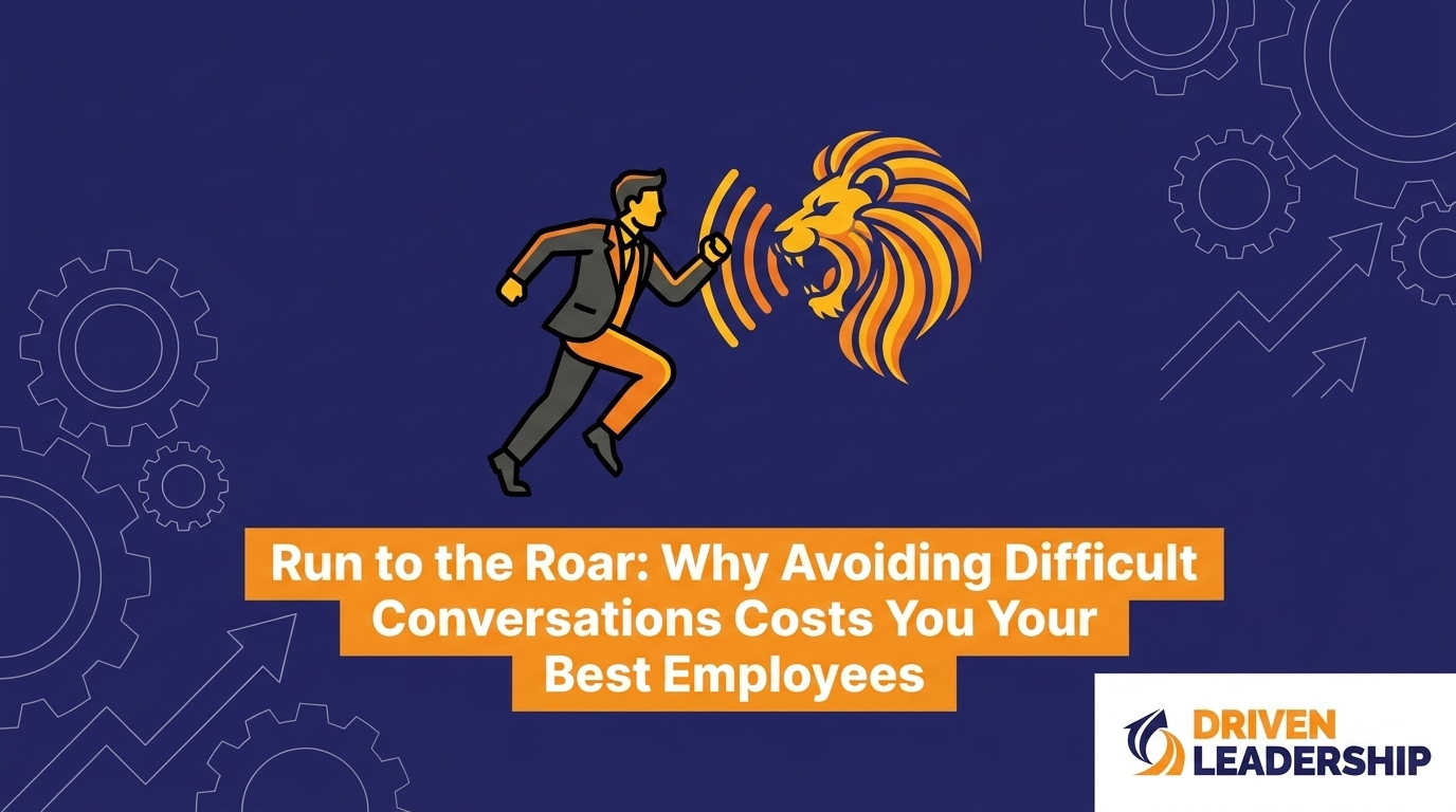 Run to the Roar: Why Avoiding Difficult Conversations Costs You Your Best Employees