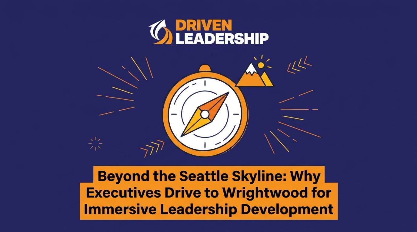 Why Seattle Executives Drive to Wrightwood for Immersive Leadership Development