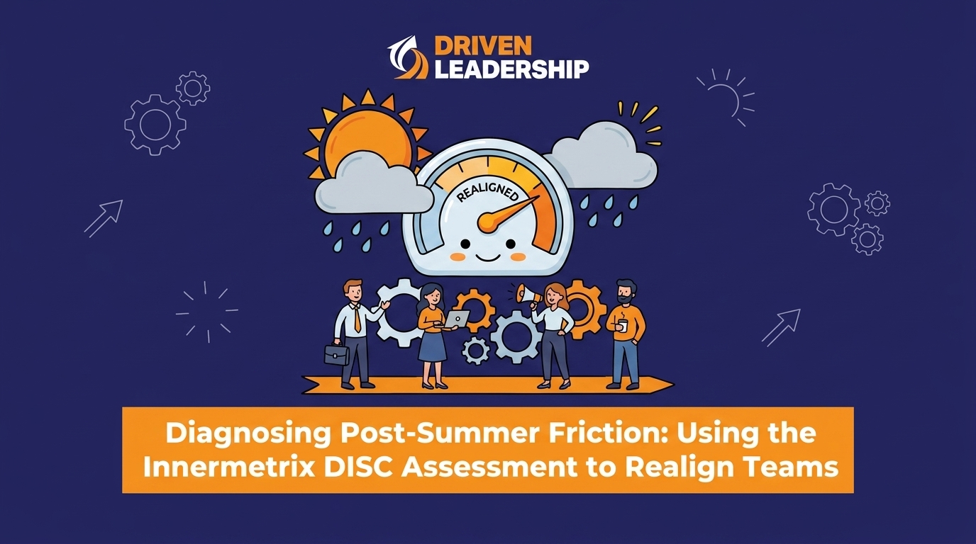 Using the Innermetrix DISC Assessment to Realign Teams After Summer Turnover