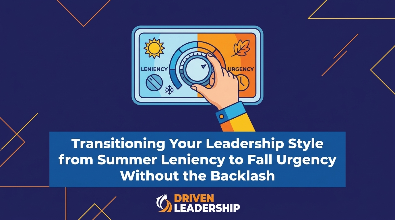 Transitioning Your Leadership Style from Summer Leniency to Fall Urgency