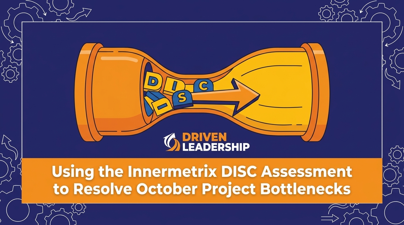 Using the Innermetrix DISC Assessment to Resolve October Project Bottlenecks