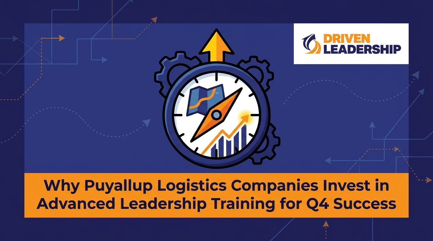 Why Puyallup Logistics Companies Invest in Advanced Leadership Training
