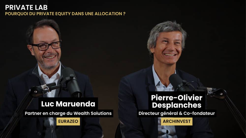 Private Lab - Pourquoi faire du Private Equity dans une allocation ? Eurazeo x Archinvest