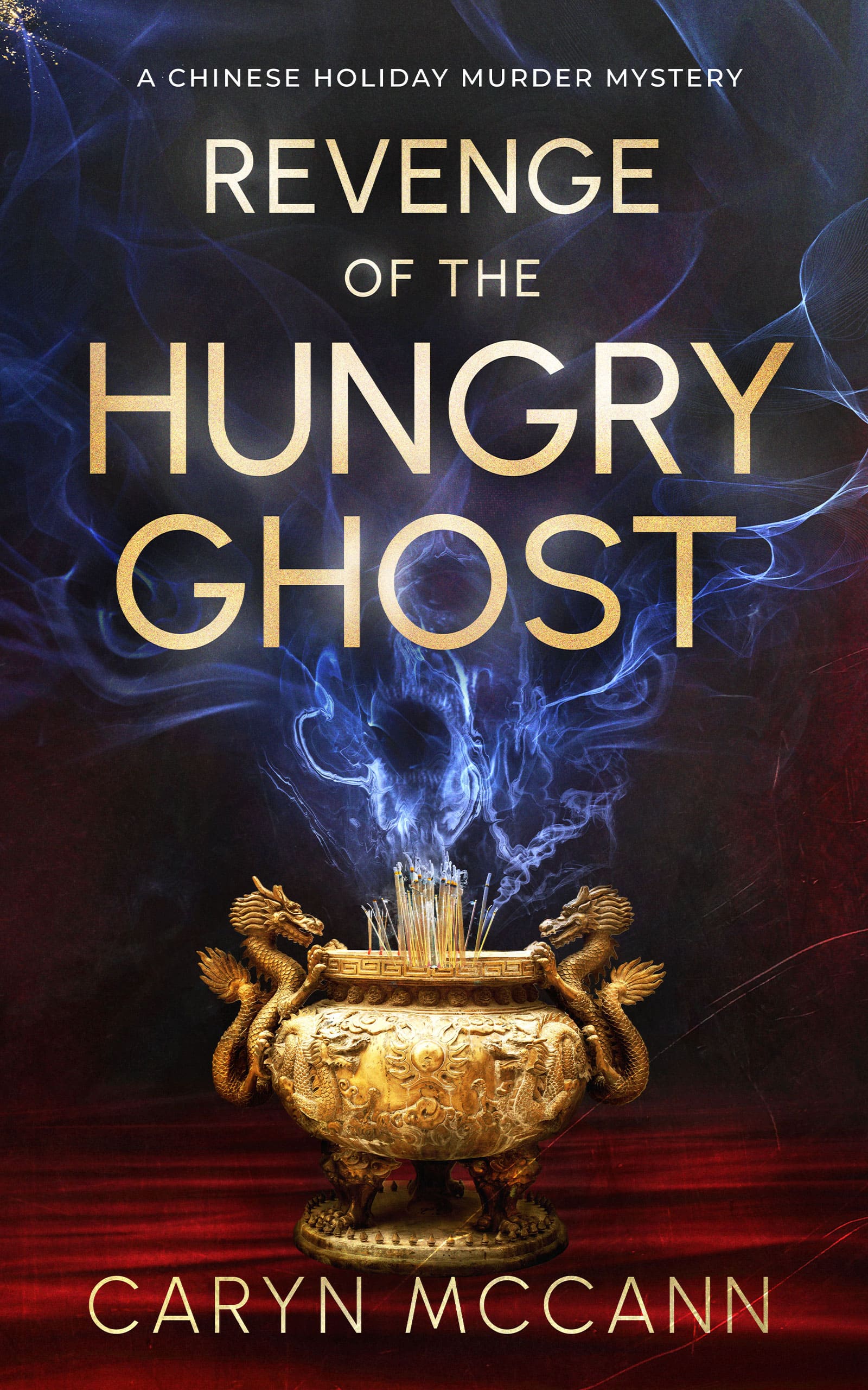 Cover of "Revenge of the Hungry Ghost" by Caryn McCann. Golden incense pot with smoke on a red surface; a mysterious, eerie tone.