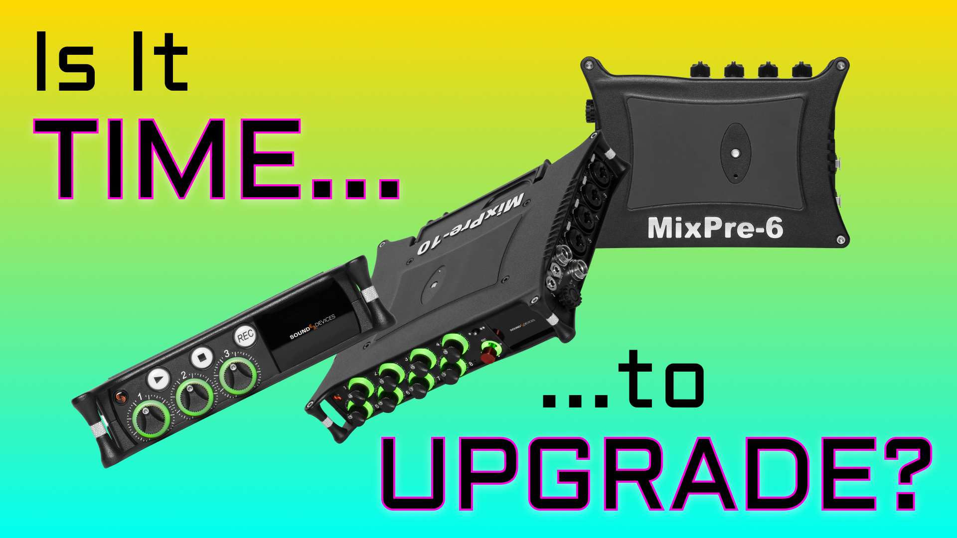 The Sound Devices MixPre 3, 6, and 10 audio field recorders cascade down a yellow-lime gradient background.