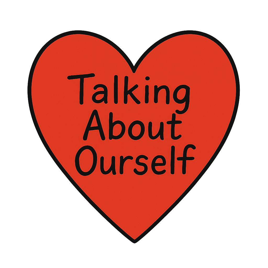 A heart with "talking about ourself".