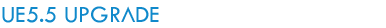 UE5.5 Upgrade.png