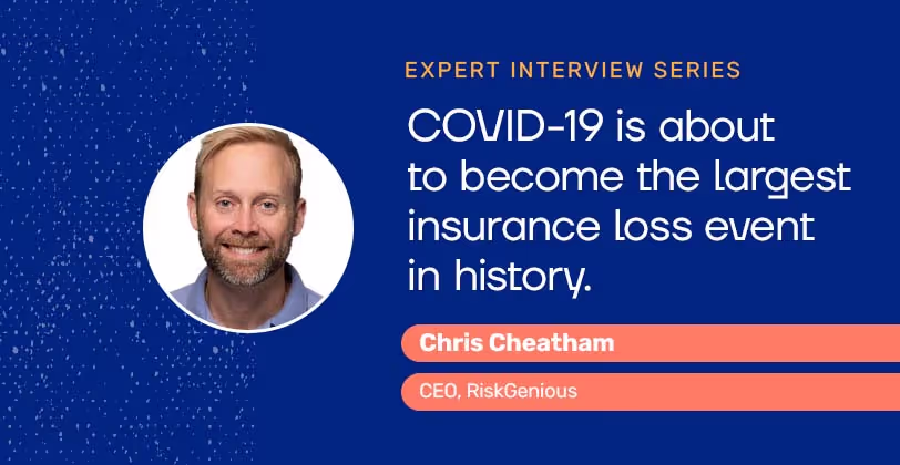 Expert interview series: COVID-19 is about to become the largest insurance loss event in history. Here’s what commercial insurers should know.