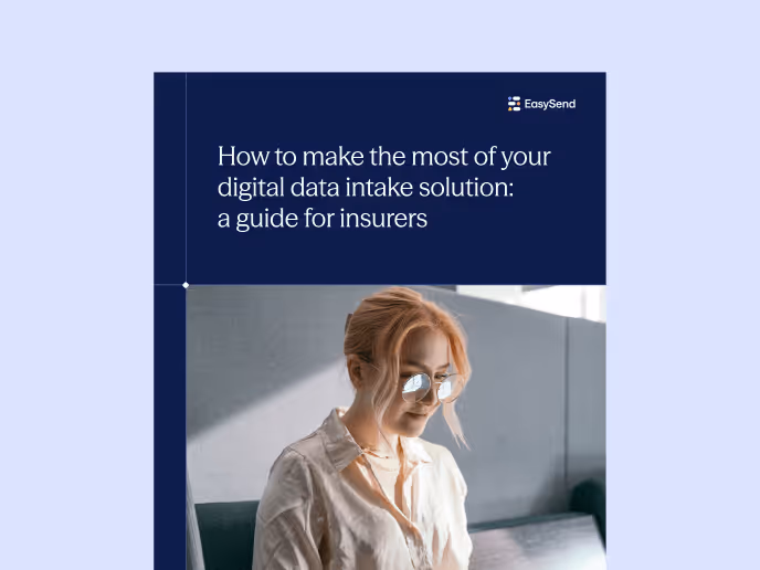 How to make the most of your digital data intake solution: a guide for insurers