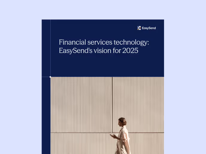 Financial services technology: EasySend’s vision for 2025 