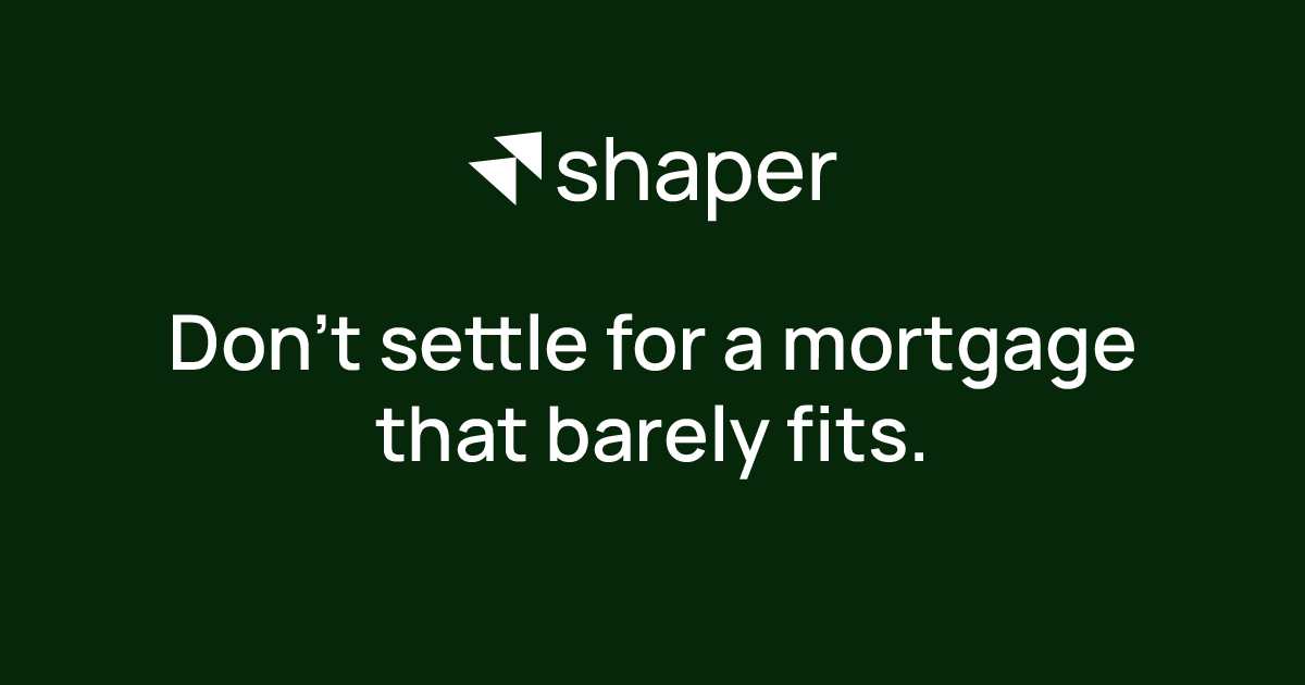 Mortgage Brokerage That Shapes Around You | Shaper Finance