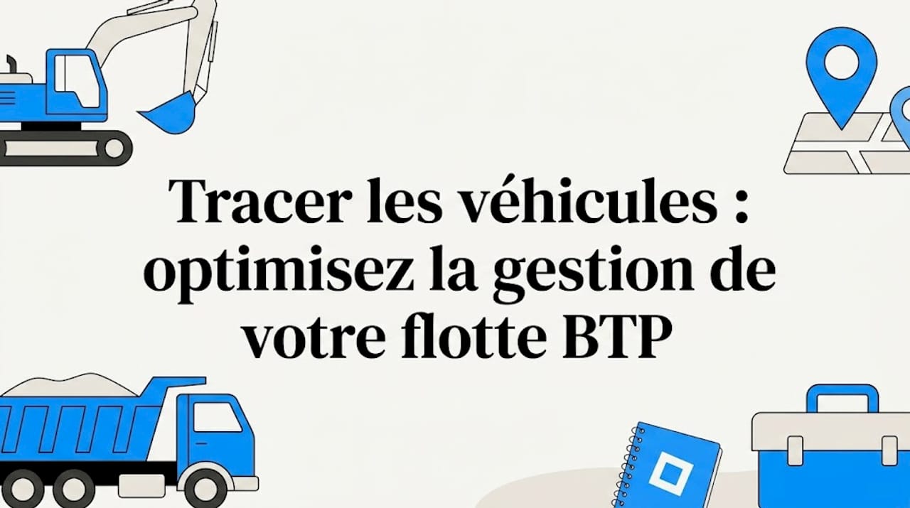 Illustration de l'article : Tracer les véhicules : optimisez la gestion de votre flotte BTP