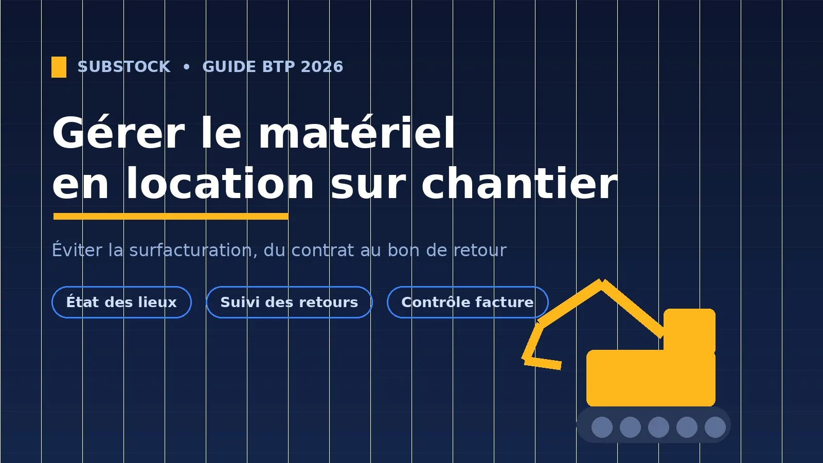 Gestion du matériel en location sur chantier BTP : suivi des engins loués, état des lieux et bon de retour avec Substock