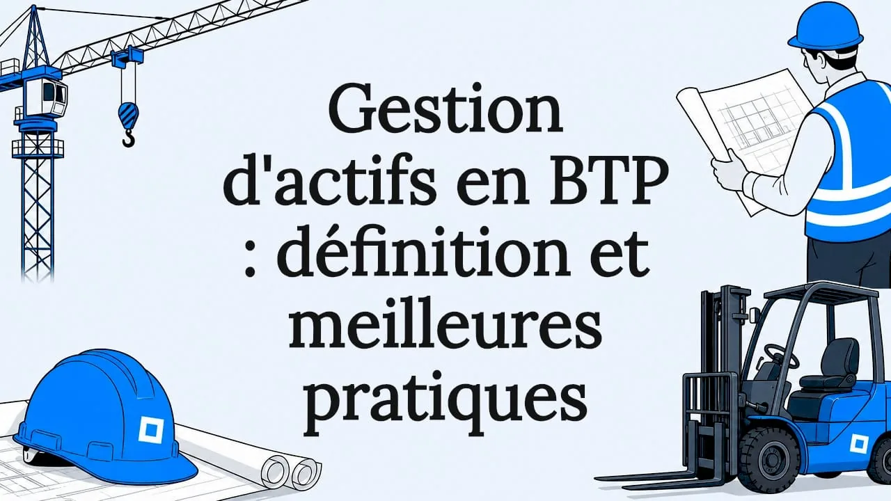 Illustration de l'article : Gestion d'actifs en BTP : définition et meilleures pratiques