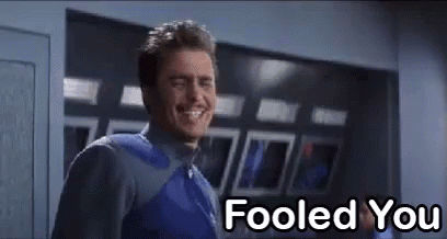 fooled you