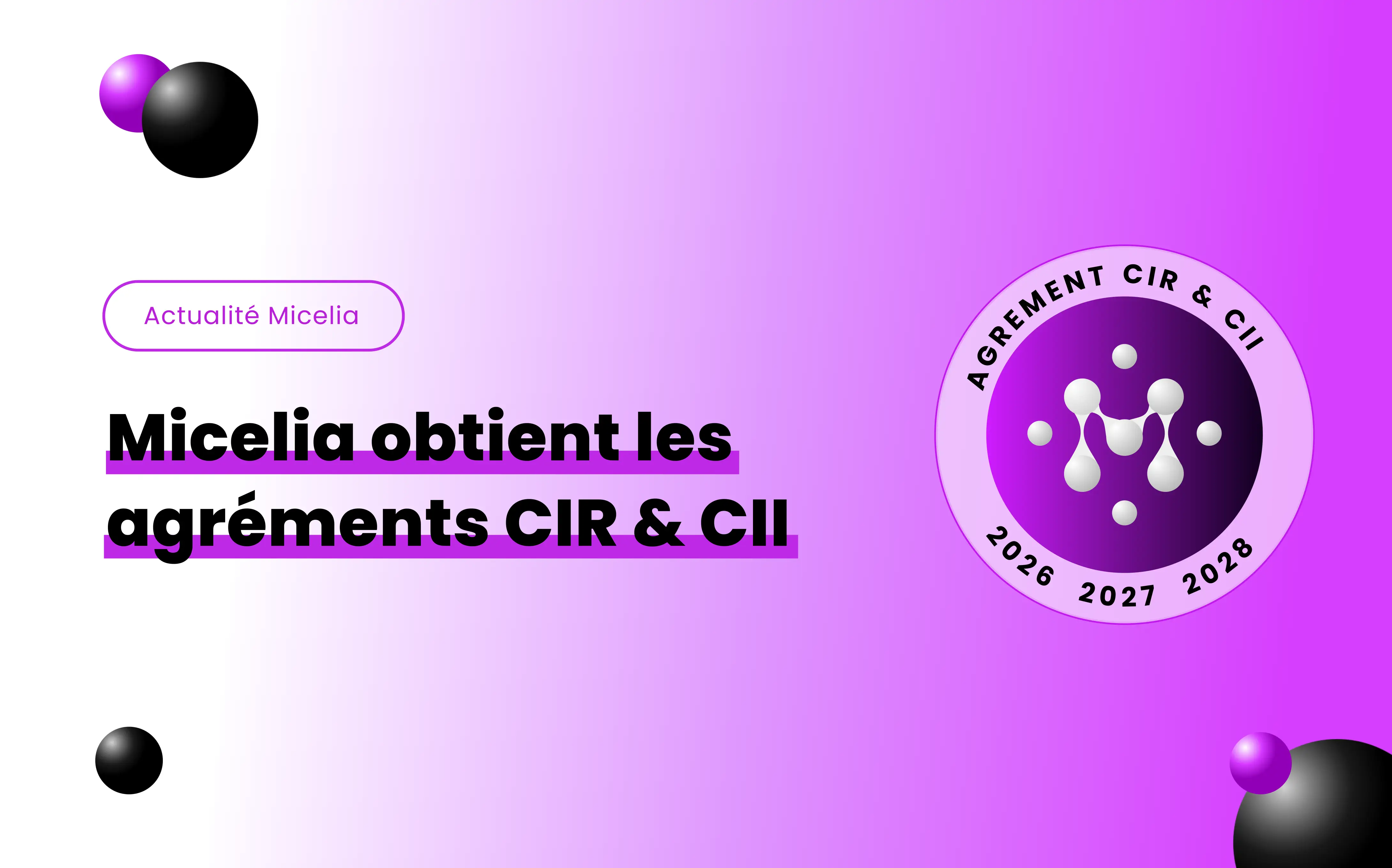 Micelia obtient les agréments CIR et CII pour 2026, 2027 et 2028 : une reconnaissance de notre expertise en Intelligence Artificielle