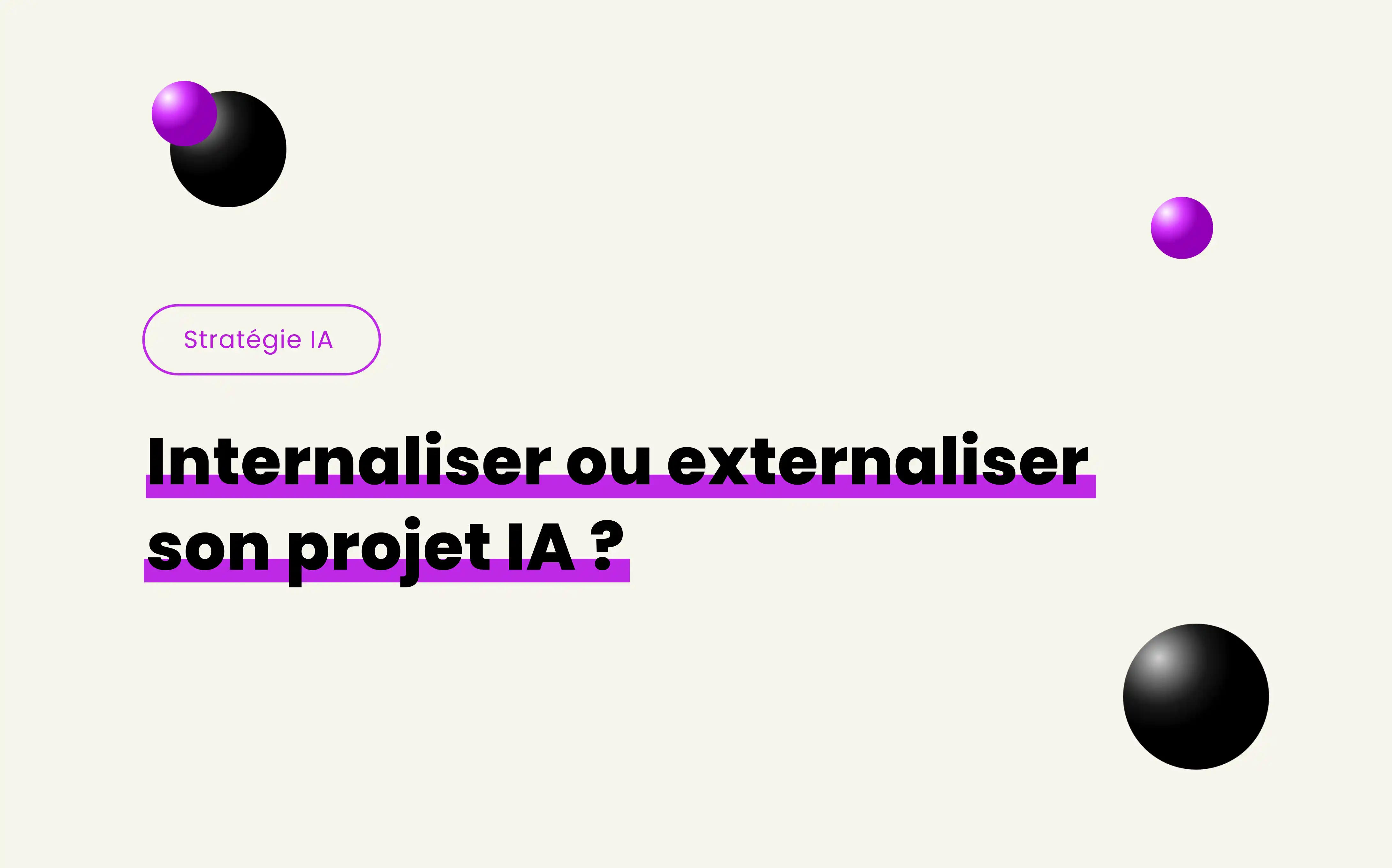 Faut-il internaliser ou externaliser son projet IA ? Les critères à considérer